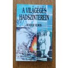 Bondor Vilmos: A világégés hadszínterein