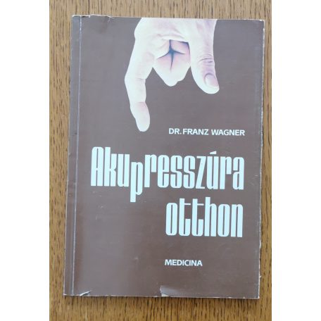 Franz Wagner, Dr.: Akupresszúra otthon
