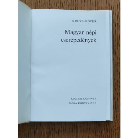 Kresz Mária, Dr.: Magyar népi cserépedények