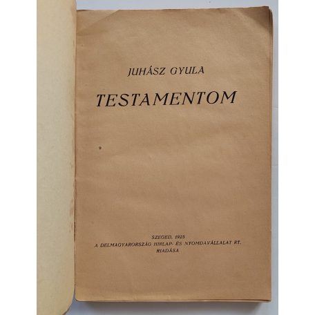 Juhász Gyula: Testamentom. [Versek.] Első kiadás.