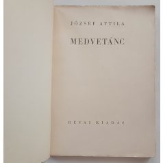   József Attila: Medvetánc. (Válogatott költemények 1922-1934.) Első kiadás!