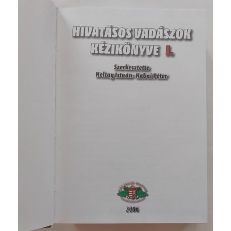 Heltay István- Kabai Péter (szerk.): Hivatásos vadászok kézikönyve I-II.