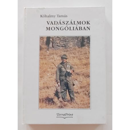 Kőhalmy Tamás, Dr.: Vadászálmok Mongóliában (dedikált!)