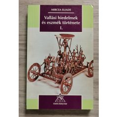   Mircea Eliade: Vallási hiedelmek és eszmék története I-III.