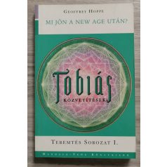   Geoffrey Hoppe: Tóbiás-közvetítések I. - Mi jön a New Age után?