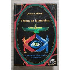   Osara LaMort: Napút az istenekhez - Az egyiptomi mágia elmélete és gyakorlata