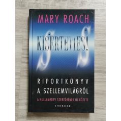   Mary Roach: Kísérteties! - Riportkönyv a szellemvilágról