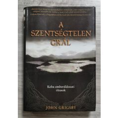John Grigsby: A szentségtelen Grál