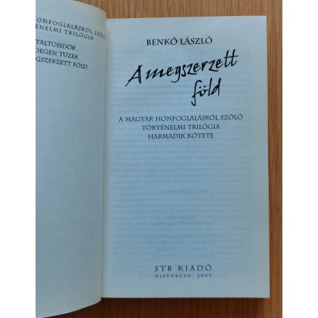 Benkő László: Honfoglalás Trilógia: Táltosidők - Idegen tüzek - Megszerzett föld (Dedikált első kiadás!)