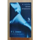  E L James: A szürke ötven árnyalata - A sötét ötven árnyalata - A szabadság ötven árnyalata I-III.
