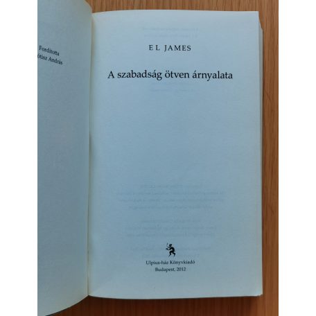  E L James: A szürke ötven árnyalata - A sötét ötven árnyalata - A szabadság ötven árnyalata I-III.