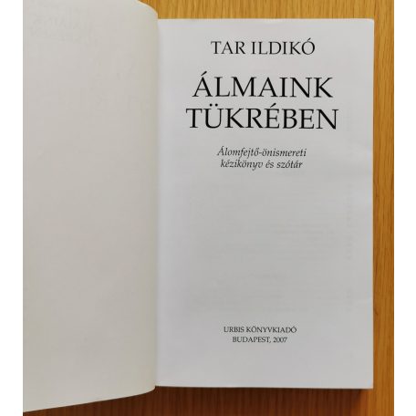 Tar Ildikó: Álmaink tükrében - Álomfejtő-önismereti kézikönyv és szótár 