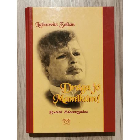  Latinovits Zoltán: Drága jó Mamikám! - Levelek Édesanyjához