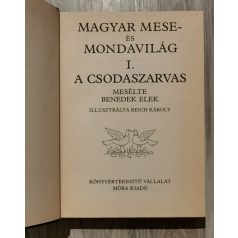    Benedek Elek: Magyar mese és mondavilág (A csodaszarvas) - Reich Károly rajzaival