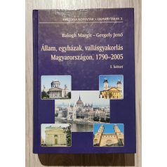   Balogh Margit - Gergely Jenő: Állam, egyházak, vallásgyakorlás Magyarországon, 1790-2005. I-II.