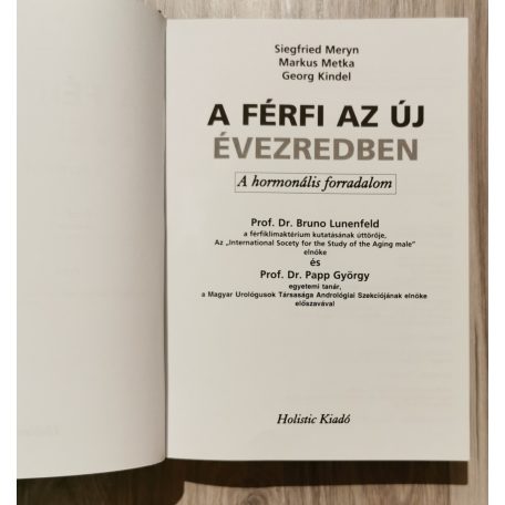 Siegfried Meryn - Markus Metka - Georg Kindel:  A férfi az új évezredben - A hormonális forradalom