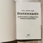 Paul "Coach" Wade: Fegyencedzés - Edzésnapló a tökéletes forma eléréséhez
