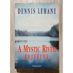 Dennis Lehane: A Mystic River rejtélye