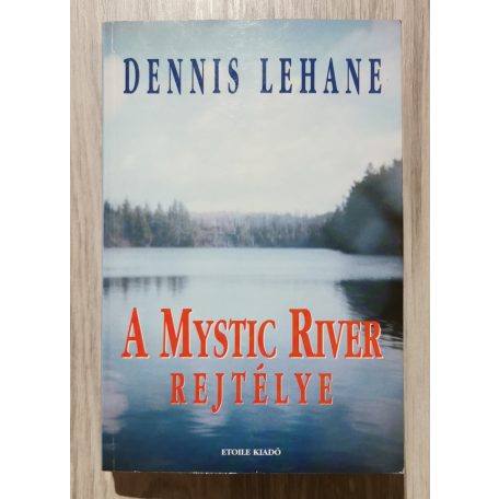 Dennis Lehane: A Mystic River rejtélye