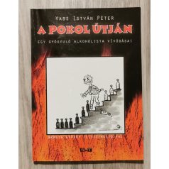  Vass István Péter: A pokol útján - Egy gyógyuló alkoholista vívódásai 
