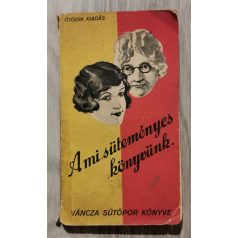   Váncza József: A mi süteményes könyvünk (A Váncza sütőpor könyve) 