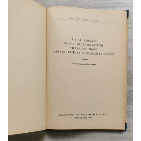  Horváth Viktor - Ocsovai István: A V. 43. sorozatú szilíciumegyenirányítós villamosmozdony műszaki leírása és kezelési utasítása, kapcsolási rajzok I-II. - MÁV