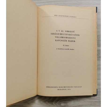  Horváth Viktor - Ocsovai István: A V. 43. sorozatú szilíciumegyenirányítós villamosmozdony műszaki leírása és kezelési utasítása, kapcsolási rajzok I-II. - MÁV