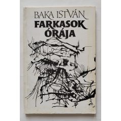 Baka István: Farkasok órája (Első kiadás!)
