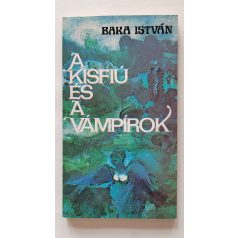 Baka István: A kisfiú és a vámpírok (Első kiadás!)