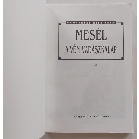 Nemeskéri Kiss Géza Mesél a vén vadászkalap - Számozott:307/1000.