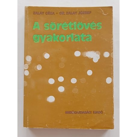 Zalay Géza - Dr. Zalay József: A sörétlövés gyakorlata