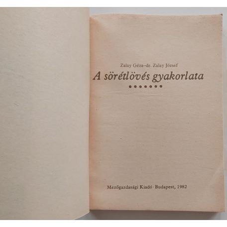 Zalay Géza - Dr. Zalay József: A sörétlövés gyakorlata