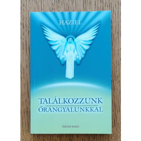 Haziel: Találkozzunk Őrangyalunkal 