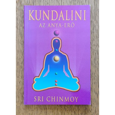 Sri Chinmoy: Kundalini - Az anya-erő 