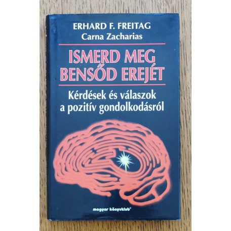 Erhard F. Freitag: Ismerd meg bensőd erejét - Kérdések a pozítiv gondolkodás elméletéről és gyakorlatáról