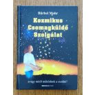 Bärbel Mohr: Kozmikus Csomagküldő Szolgálat - Avagy mitől működnek a csodák? 