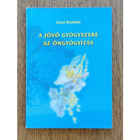  Lévai Borbála: A jövő gyógyszere az öngyógyítás