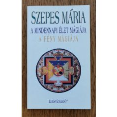   Szepes Mária: A mindennapi élet mágiája - A fény mágiája 