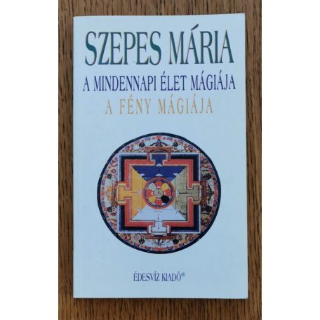 Szepes Mária: A mindennapi élet mágiája - A fény mágiája 