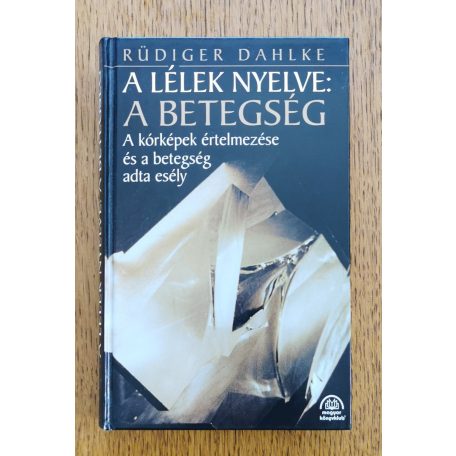 Rüdiger Dahlke: A lélek nyelve: a betegség 