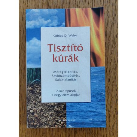 Otfried D. Weise: Tisztító kúrák - Méregelenítés, savközömbösítés, salaktalanítás – Alkati típusok a négy elem alapján 