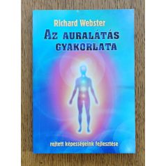  Richard Webster: Az auralátás gyakorlata - Rejtett képességeink fejlesztése