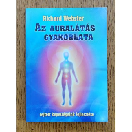 Richard Webster: Az auralátás gyakorlata - Rejtett képességeink fejlesztése