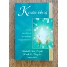 Elizabeth Clare Prophet,  Mark. L. Prophet: Kreatív bőség - Kulcsok a szellemi és anyagi bőség megteremtéséhez