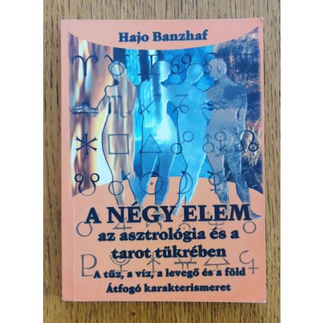 Hajo Banzhaf: A négy elem az asztrológia és a tarot tükrében 