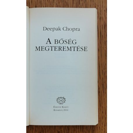 Deepak Chopra: A bőség megteremtése - Hogyan teremtsünk életünkben jólétet? 