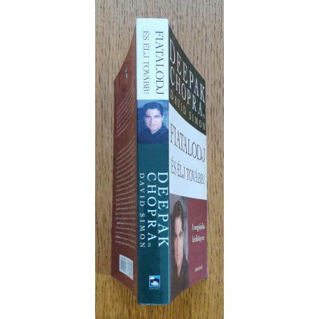 Deepak Chopra: Fiatalodj és élj tovább! - A megújulás kézikönyve