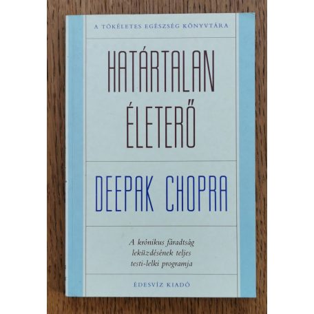 Deepak Chopra: Határtalan életerő - A krónikus fáradtság leküzdésének teljes testi-lelki programja