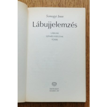 Somogyi Imre: Lábujjelemzés - Lábunk személyiségünk tükre