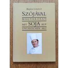   Baján László: Szójával magyarosan - Mit SOJA auf ungarischen art